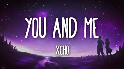 Xcho you and me